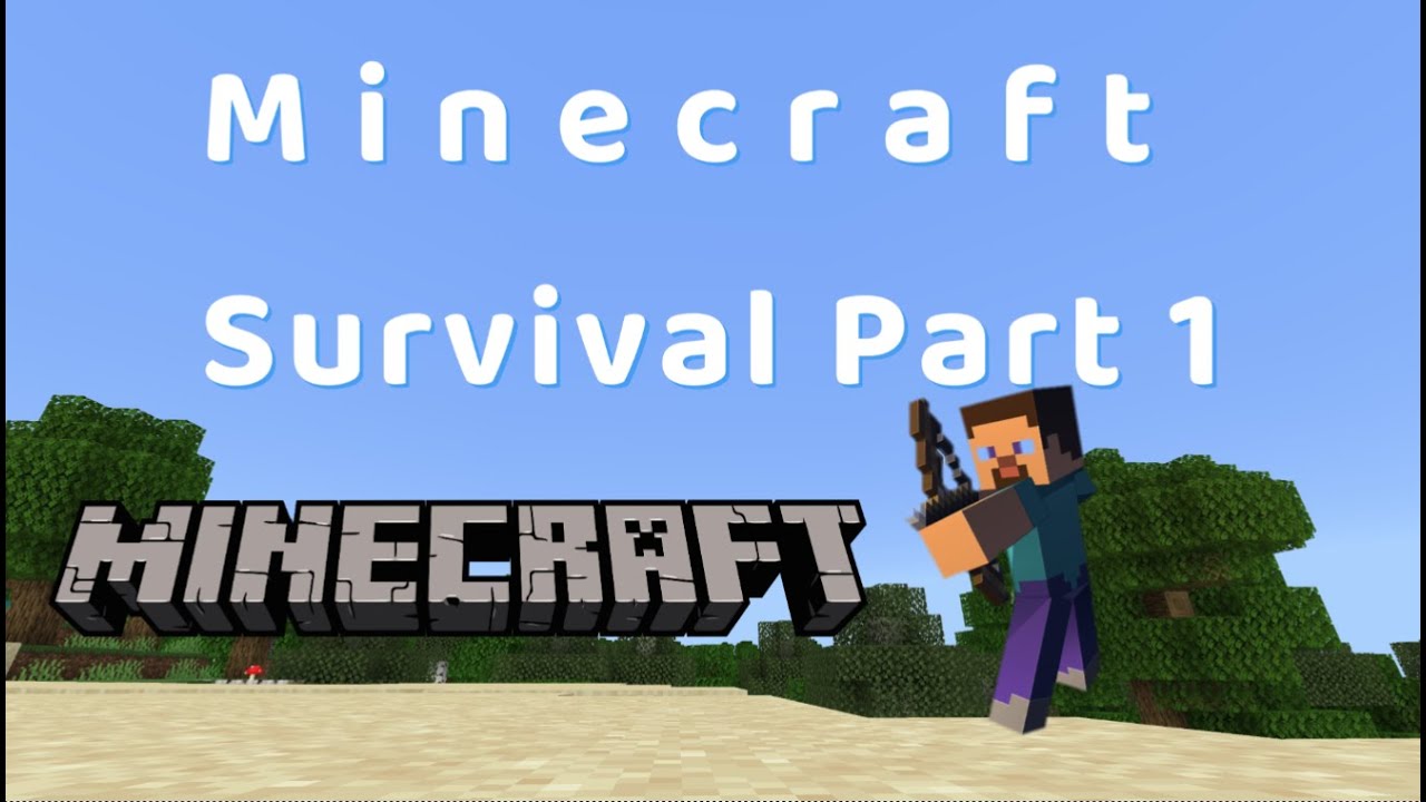 Minecraft Survival Part 1 Youtube