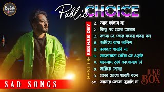 Best Sad Songs Playlist | Top 10 Sad Songs | Keshab Dey | Hit Sad Songs 2023 | Sad Jukebox