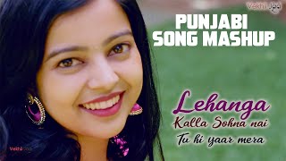 Lehanga - Kalla Sohna Nai - Tu hi yaar Mera | Cover Song Mashup | Latest Punjabi songs | Vekhii Jaa