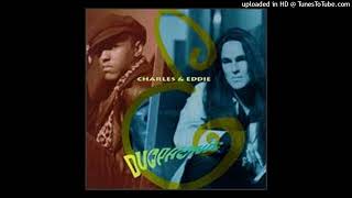 Charles & Eddie - Would I Lie To You_