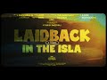 Laidback in the Isla - JustRaw ft. A Side Boondocks