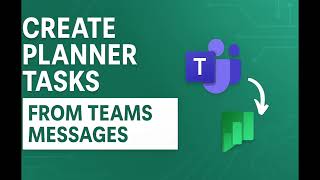 Create a Task in Microsoft Planner from a Teams Message (Using Power Automate)