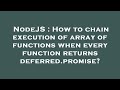 NodeJS : How to chain execution of array of functions when every function returns deferred.promise?