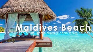 Maldives Seaside Cafe Ambience ♫ Coffee Shop Music, Bossa Nova, Ocean Wave Sounds, ASMR, Chill Relax