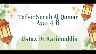 Tafsir dan Tadabbur Surah al-Qomar Ayat 4-8 || Ustaz Dr Karimuddin Nasution