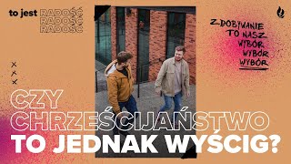 TO JEST RADOŚĆ: Czy chrześcijaństwo to jednak wyścig? | Filip Lachowski