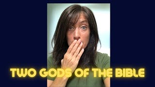 There are TWO GODS in the Bible! What??