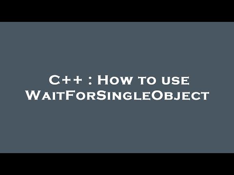 What is the use of WaitForSingleObject?