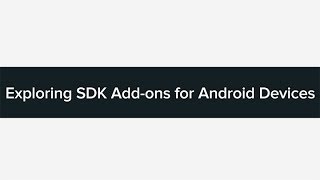 Exploring SDK Add-ons for Android Devices