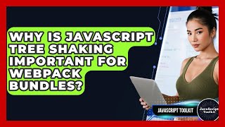 Why Is JavaScript Tree Shaking Important For Webpack Bundles? - JavaScript Toolkit