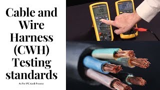 Cable wire harness(CWH) testing standards and acceptance criteria