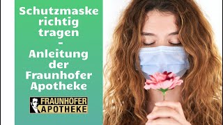 Schutzmaske richtig tragen - Anleitung der Fraunhofer Apotheke