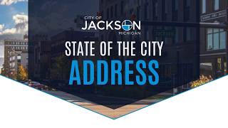 2026 State of the City Address for City of Jackson, Michigan