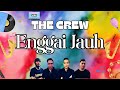 The Crew - Enggai Jauh (Official Lyrics Video)