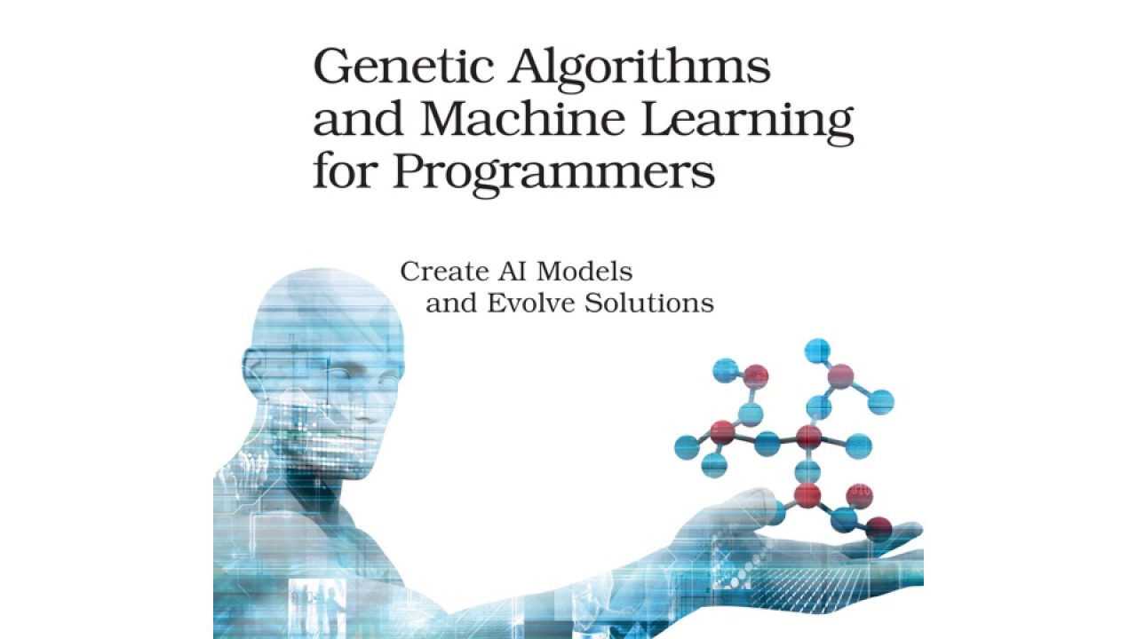 Genetic Algorithms And Machine Learning For Programmers - YouTube