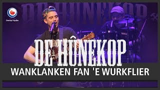 DE HÛNEKOP: Wanklanken fan 'e wurkflier