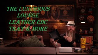The Luxurious Lounge (Ep13) EDC Tray & More