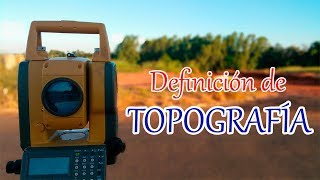 TOPOGRAFÍA - Definición