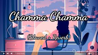 Chamma Chamma | Slowed + Reverb full Song | Neha Kakkar,  Tanish | Beloser Lo-Fi | Textaudio