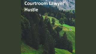 Courtroom Lawyer Hustle