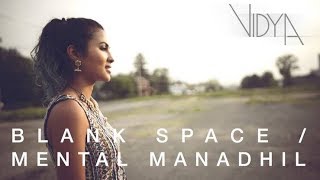 Taylor Swift   Blank Space   Mental Manadhil Vidya Vox Mashup Cover Full HD