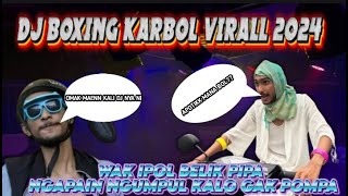 DJ BOXING KARBOLLL WAK IPOL BELIK PIPA FULL BASSS VIRAL DI TIK TOK 2024