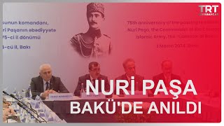 BAKÜ FATİHİ NURİ PAŞA ANILDI