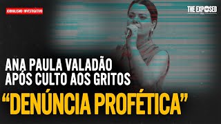 ANA PAULA VALADÃO SE PRONUNCIA APÓS CULTO AOS BERROS: \