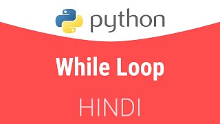 2.2 While Loop in Python | Hindi Tutorial