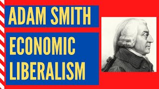 Adam Smith and Economic Liberalism
