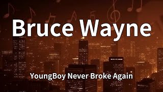 YoungBoy Never Broke Again - Bruce Wayne (Lyrics)