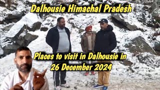 Dalhousie Himachal Pradesh | Places To visit in Dalhousie in December 2024 | Snowfall December 2024