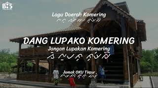 Dang Lupa Ko Komering - Lagu Daerah Komering SUMSEL | LIRIK, AKSARA & TERJEMAHAN