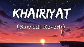 Khairiyat | [Slowed+Reverb] | Chhichhore  | Arijit Singh | Pritam | Lo-fi | Lofi Songs
