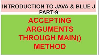 CLASS 8 | INTRODUCTION TO JAVA & BLUE J | Part-9 | ACCEPTING ARGUMENTS THROUGH MAIN( ) METHOD