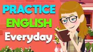 Practice English Conversation to Improve Speaking Skills - Daily Life Conversations