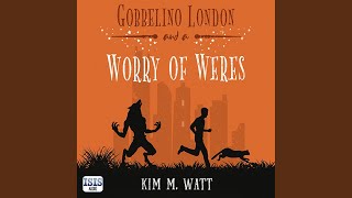 Chapter 172 - Gobbelino London & a Worry of Weres