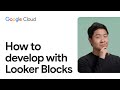 How to develop with Looker Blocks