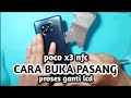 CARA BUKA DAN CARA GANTI LCD POCO X3 NFC