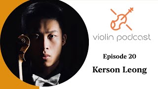 Kerson Leong - Violin Podcast Episode 20
