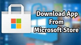 How to Download \u0026 Install Apps from Microsoft Store in Windows 10 - Install From Windows Store