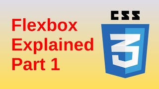 Flexbox Explained Part 1 - Basic CSS3 Fast