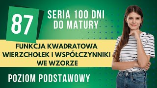 Funkcja kwadratowa wierzchołek i współczynniki we wzorze 📆 87 dni do matury 📆 poziom podstawowy