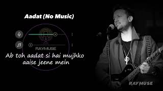 Aadat (Without Music Vocals Only) | Atif Aslam Lyrics | Raymuse