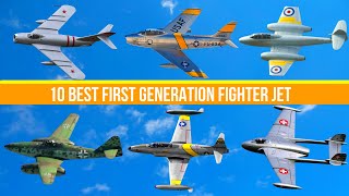 10 Best First generation Fighter Jets.