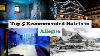 Top 5 Recommended Hotels In Alleghe | Best Hotels In Alleghe
