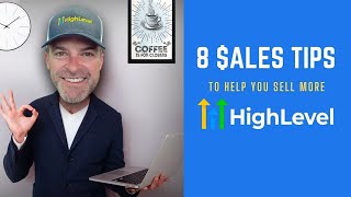 8 Tips To Help You Sell More GoHighLevel Agency Services