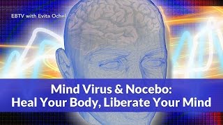 Mind Virus \u0026 Nocebo: Heal Your Body, Liberate Your Mind