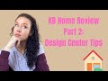 KB Home Update Part 2: Design Center Tips & What We Chose