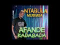 NTABULA MUBIMBA AFANDE KADABADA AUDIO OUT SUBSCRIBE DJ MUSHIE256# FOR NEW BASOGA SONGS MUSIC